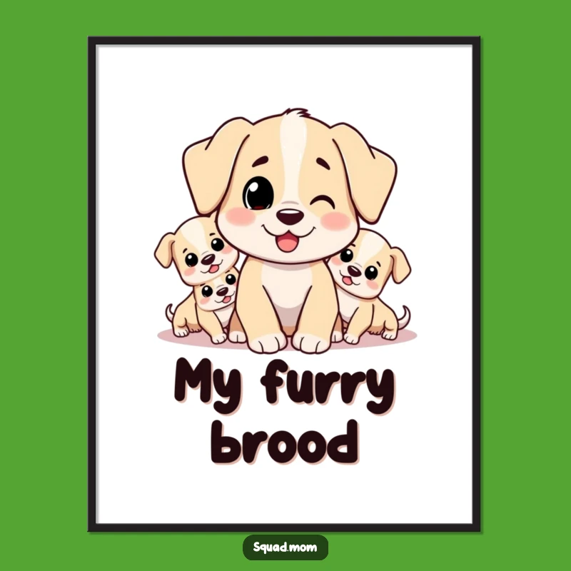 Funny Dog Mom & Puppies Digital Art - Instant Joy for Your Walls - Memorable Funny Gift!