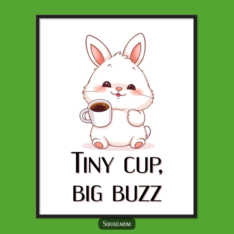 Funny Bunny Coffee Poster: Wiggle Nose Cute Cup Art