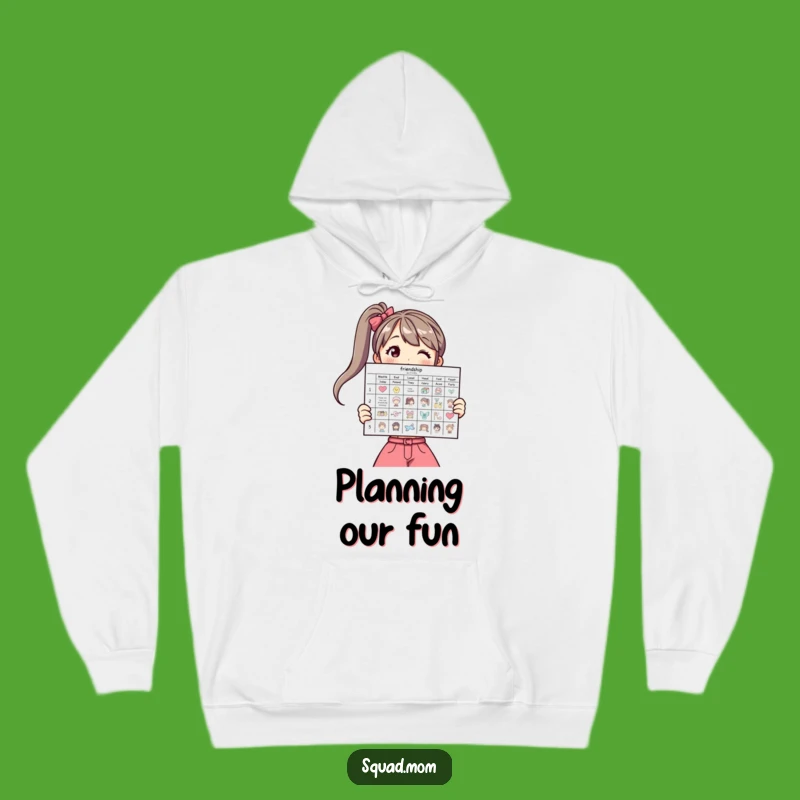 Funny Friendship Hoodie: Woman Planning Activities, Cozy Planner Gear
