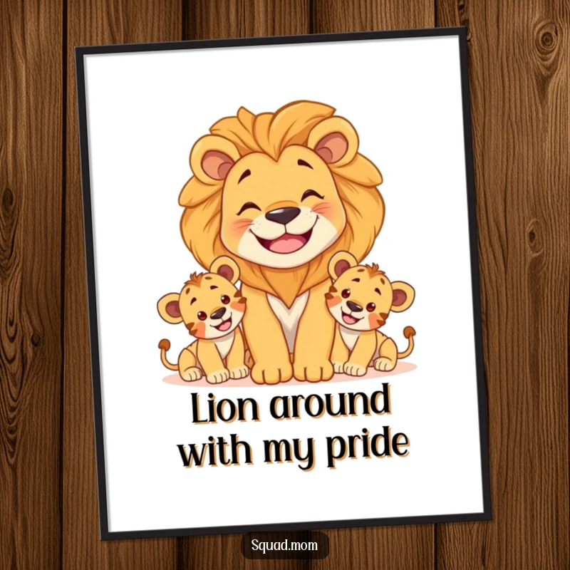 Funny Free Printable Wall Art: A smiling lion mom watches protectively over her playful cubs, exuding warmth and strength.